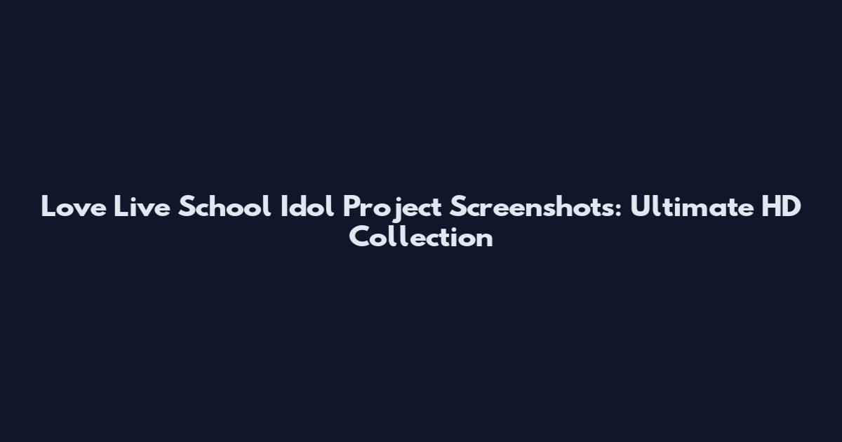 Love Live School Idol Project Screenshots: Ultimate HD Collection