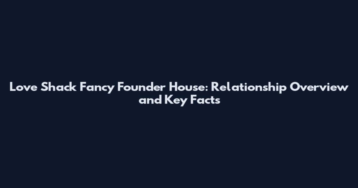 Love Shack Fancy Founder House: Relationship Overview and Key Facts
