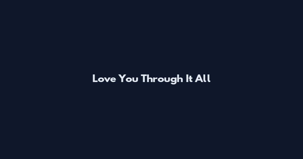 Love You Through It All