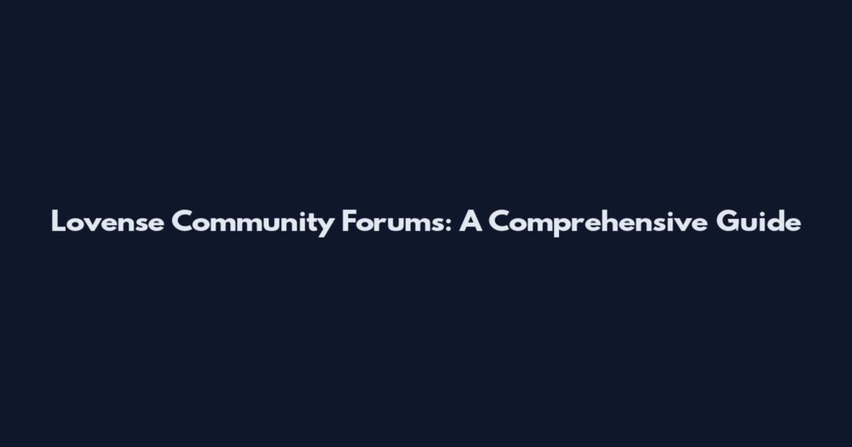 Lovense Community Forums: A Comprehensive Guide
