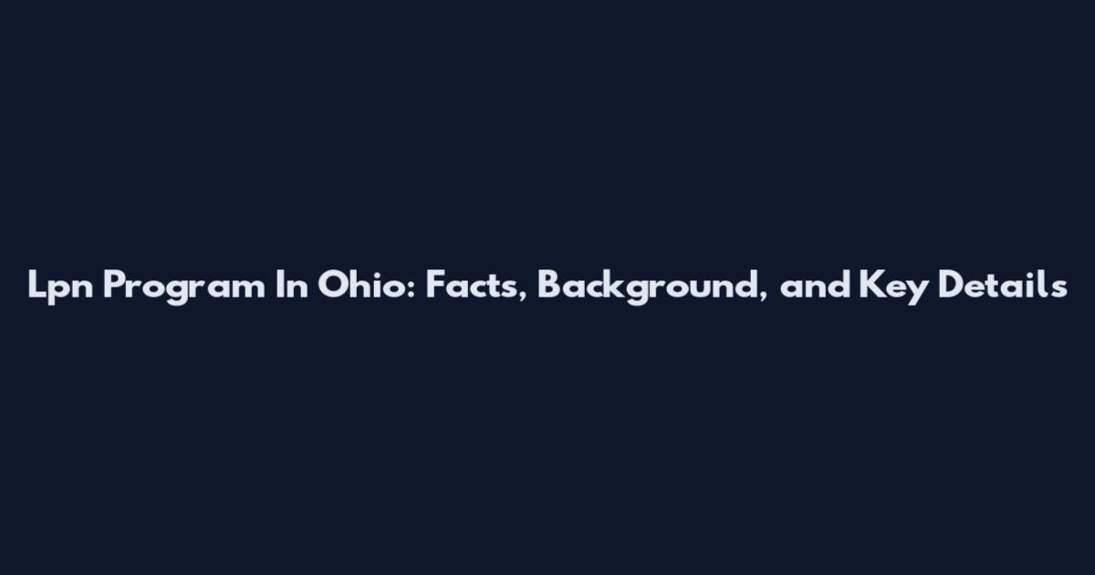 Lpn Program In Ohio: Facts, Background, and Key Details