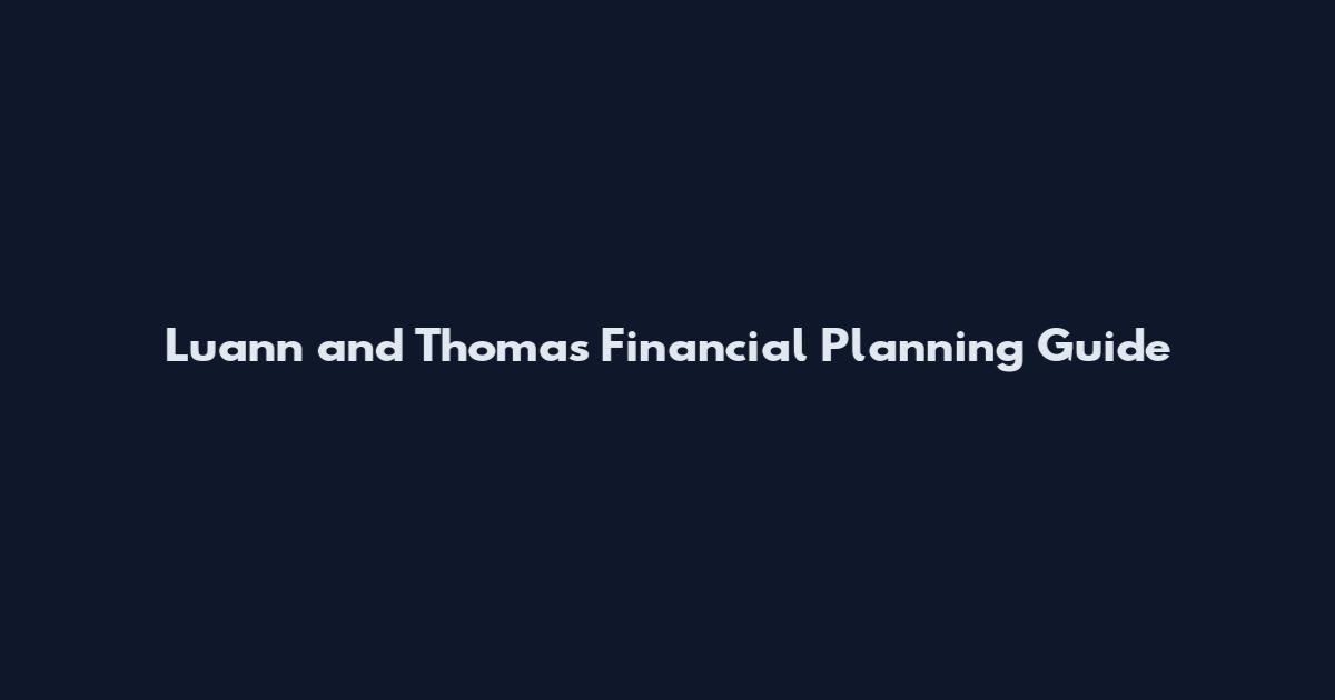 Luann and Thomas Financial Planning Guide
