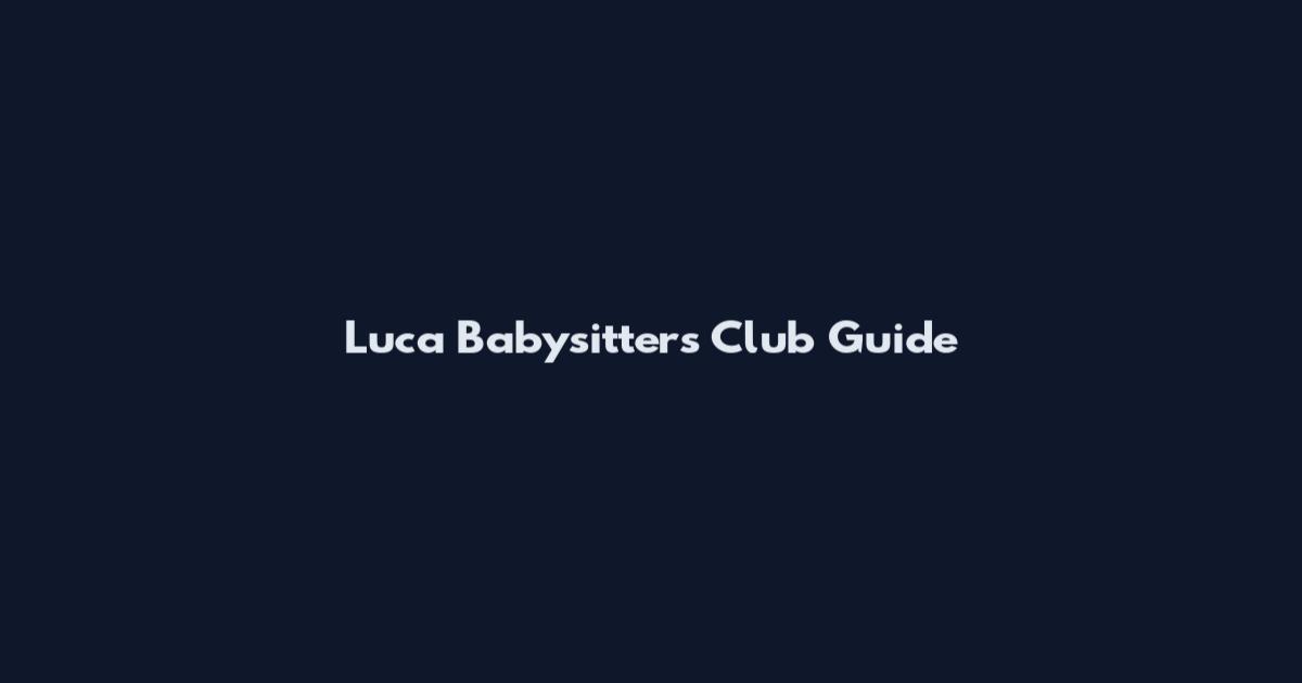 Luca Babysitters Club Guide