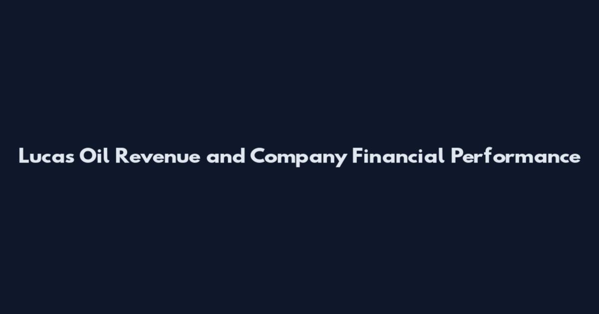 Lucas Oil Revenue and Company Financial Performance