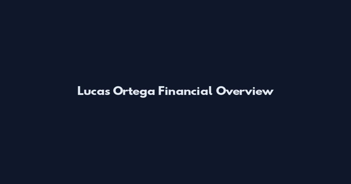 Lucas Ortega Financial Overview