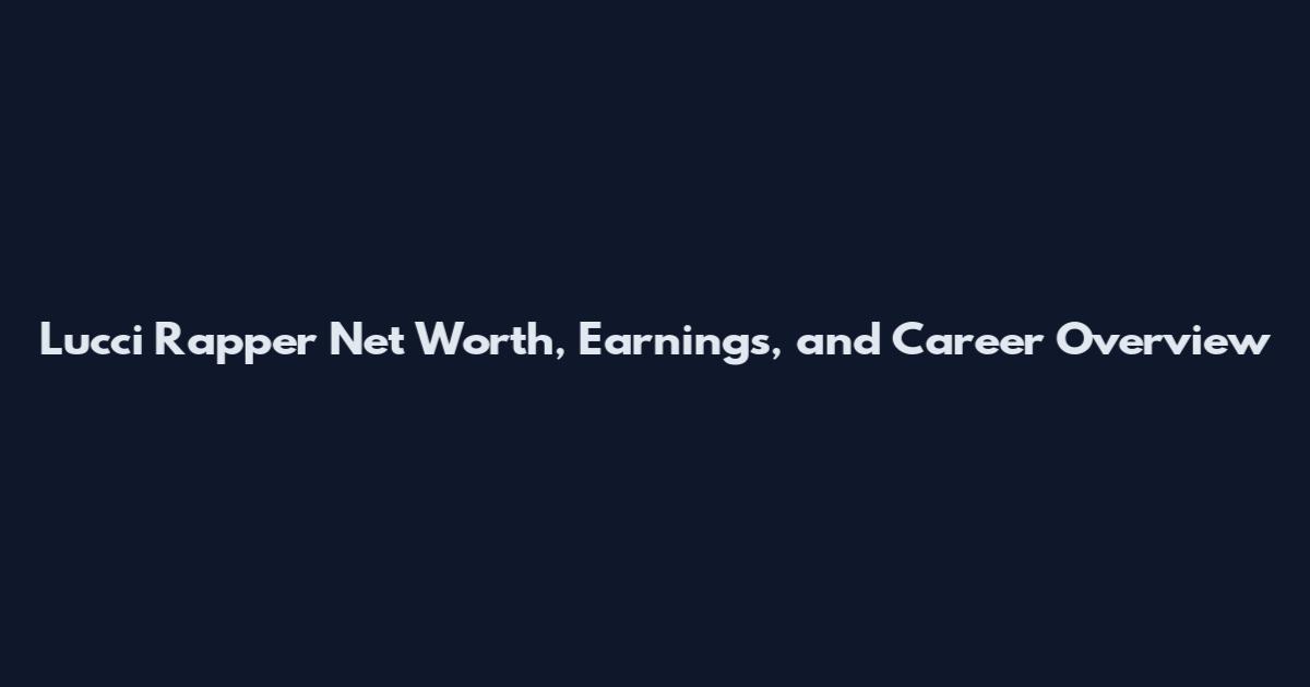 Lucci Rapper Net Worth, Earnings, and Career Overview