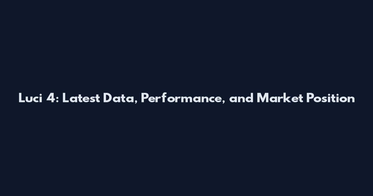 Luci 4: Latest Data, Performance, and Market Position