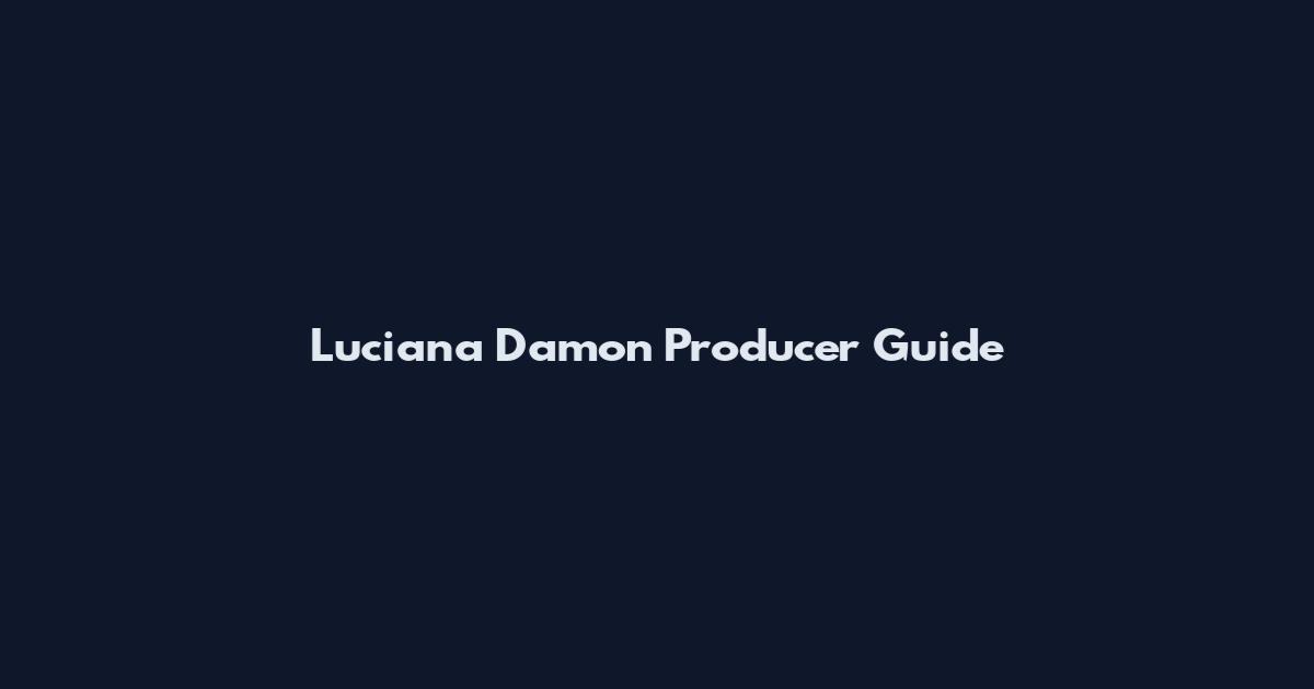 Luciana Damon Producer Guide