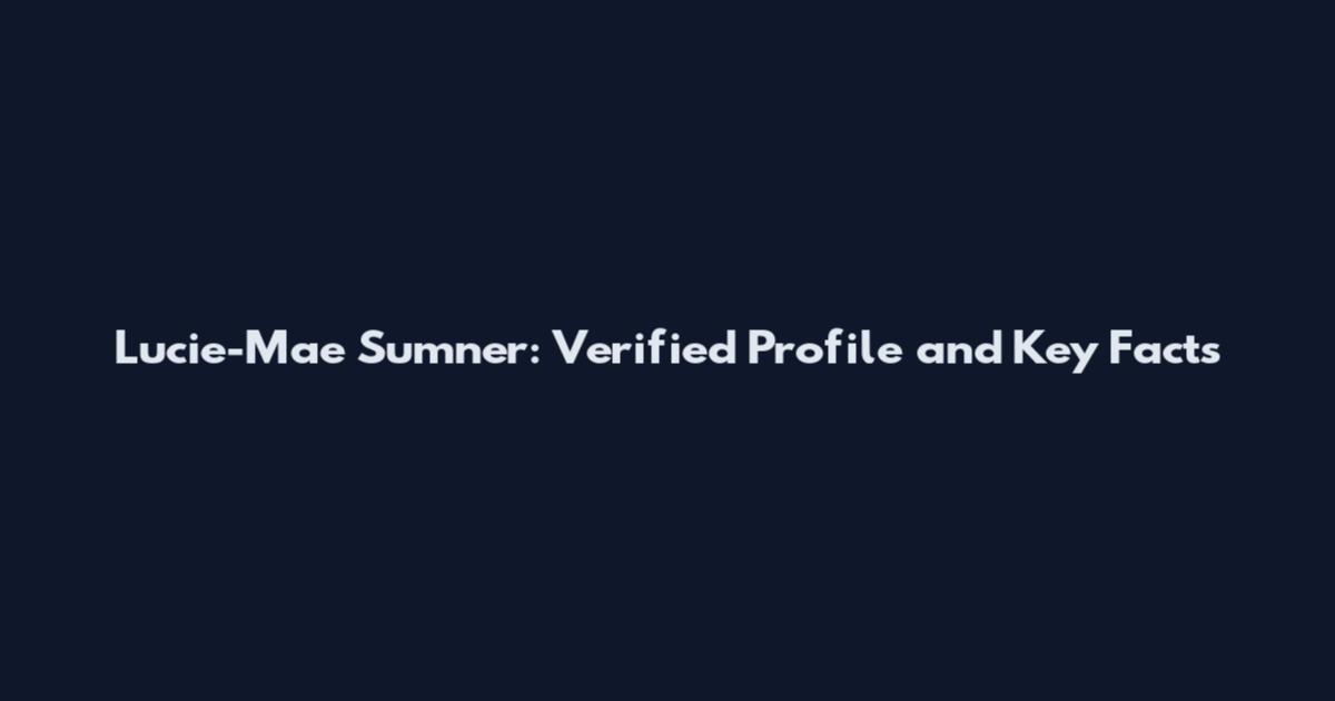 Lucie-Mae Sumner: Verified Profile and Key Facts