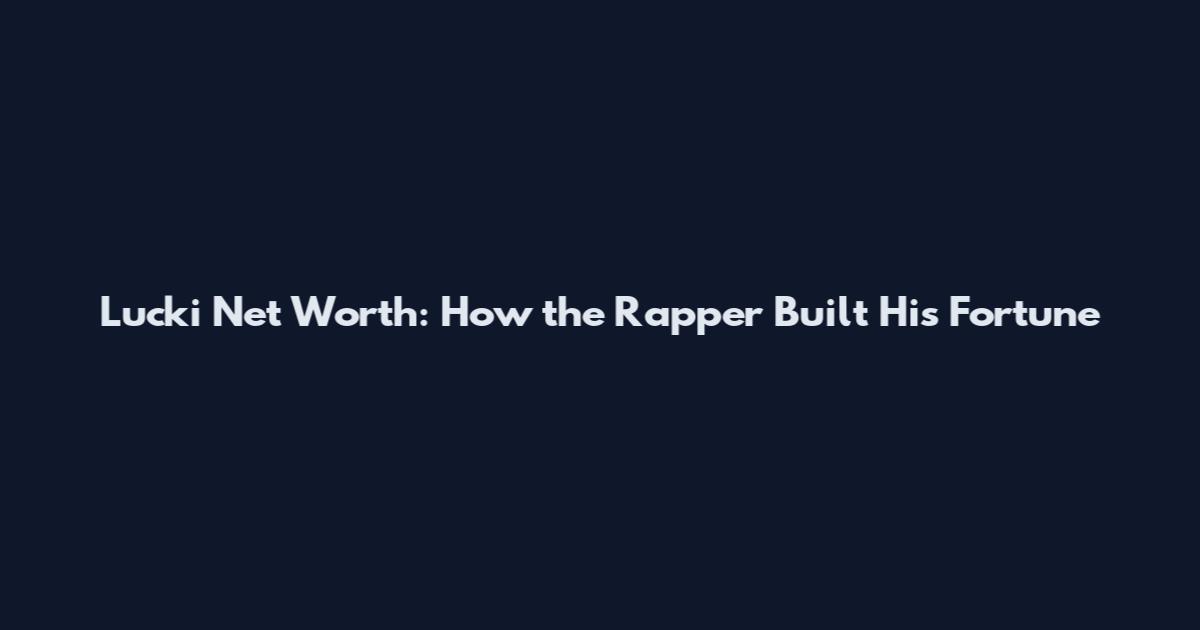 Lucki Net Worth: How the Rapper Built His Fortune