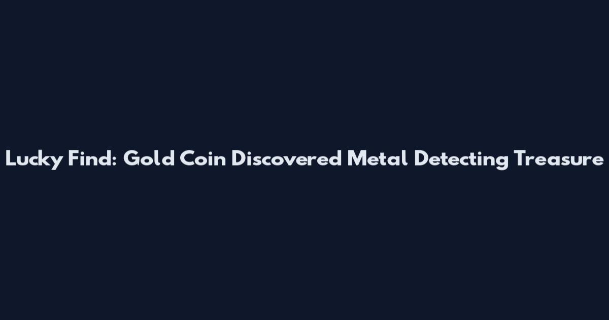 Lucky Find: Gold Coin Discovered Metal Detecting Treasure