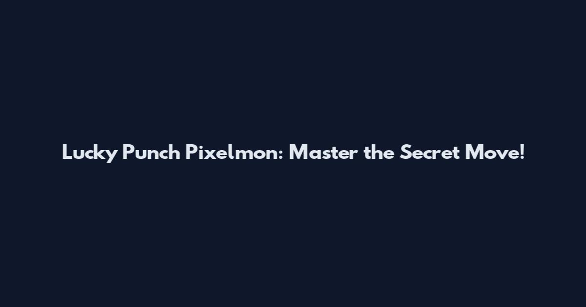 Lucky Punch Pixelmon: Master the Secret Move!