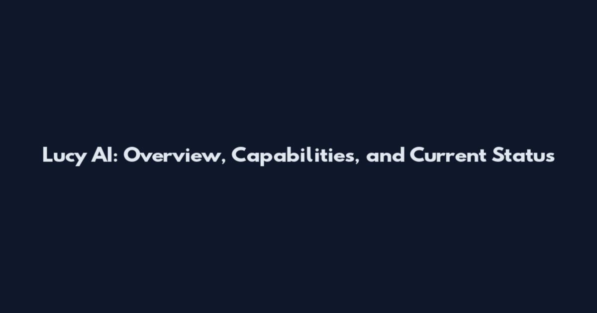 Lucy AI: Overview, Capabilities, and Current Status