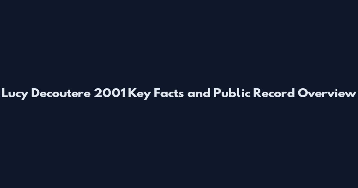Lucy Decoutere 2001 Key Facts and Public Record Overview