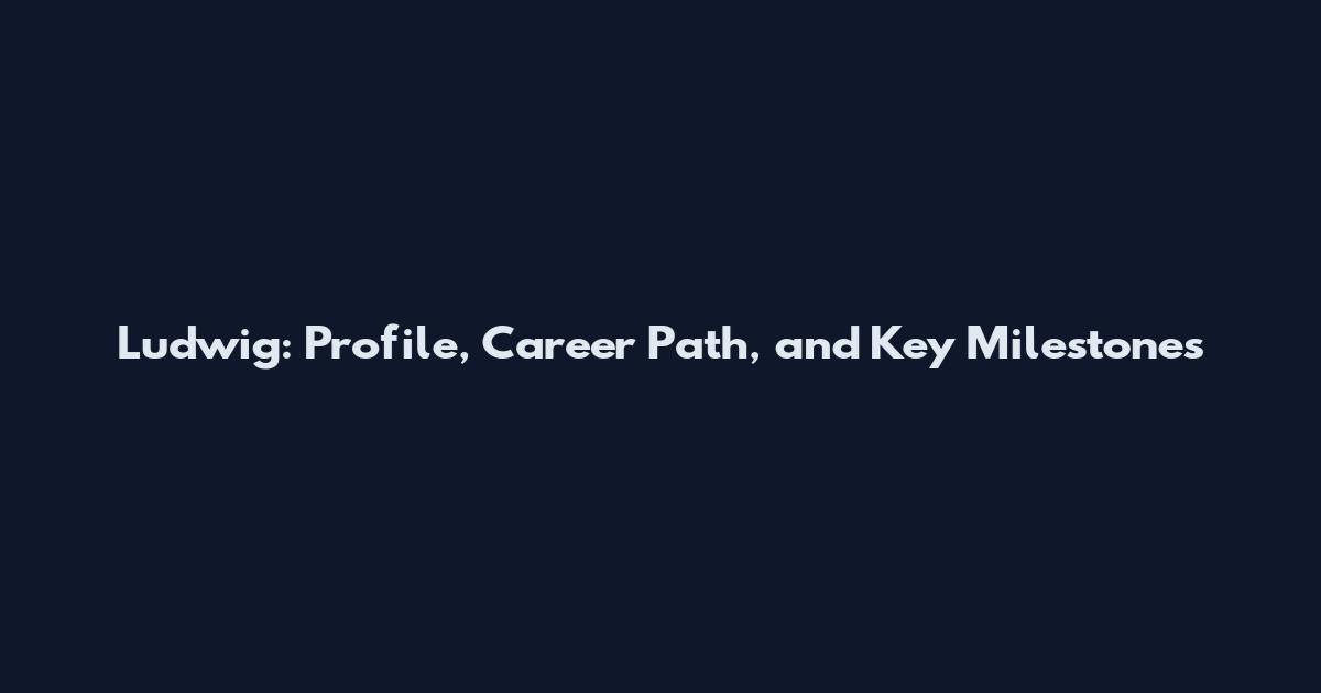 Ludwig: Profile, Career Path, and Key Milestones