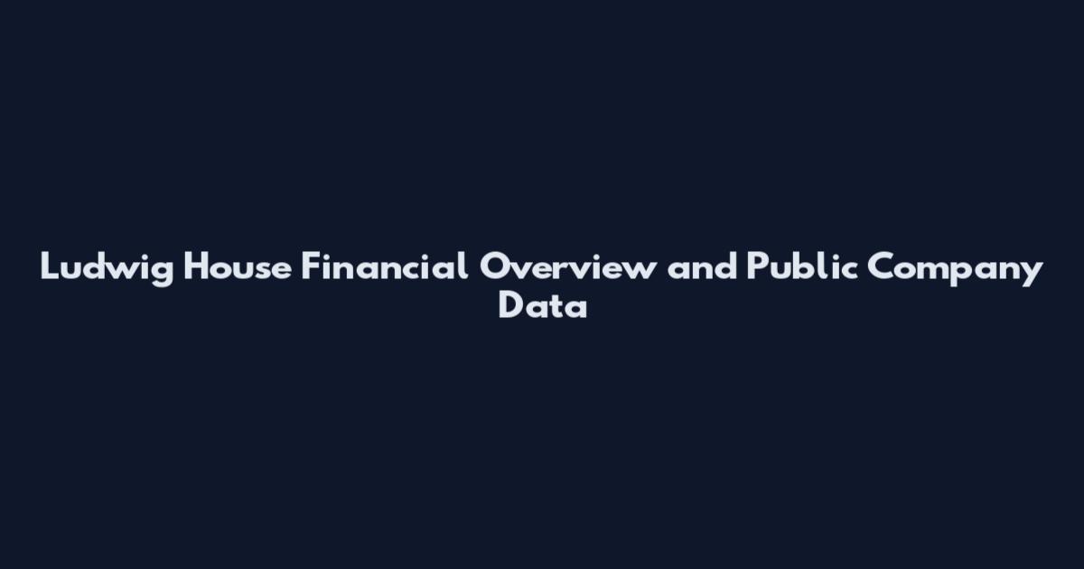 Ludwig House Financial Overview and Public Company Data