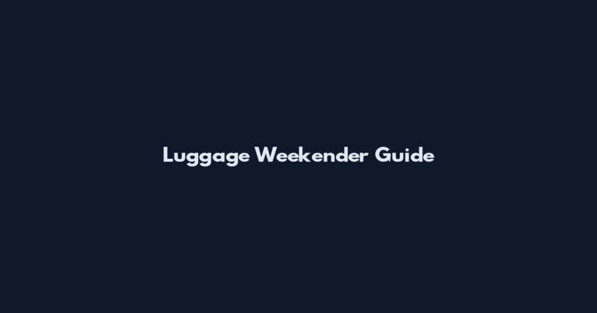 Luggage Weekender Guide