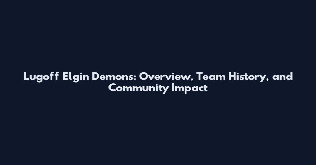 Lugoff Elgin Demons: Overview, Team History, and Community Impact