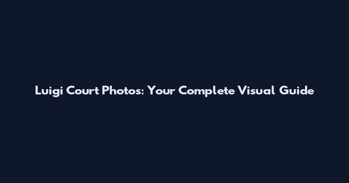 Luigi Court Photos: Your Complete Visual Guide