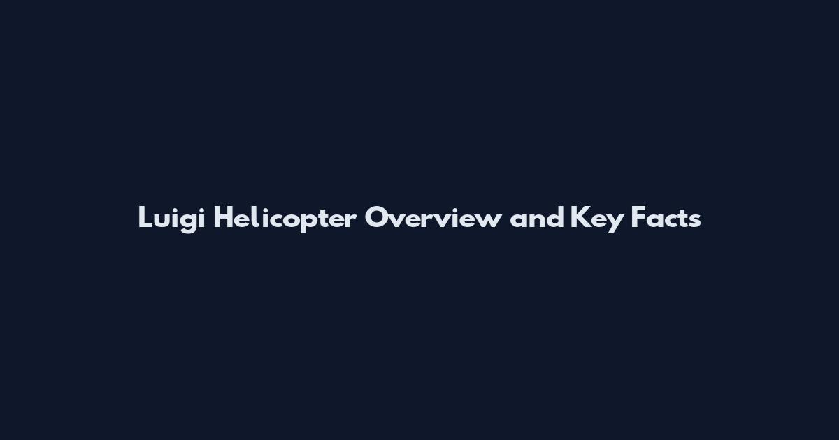 Luigi Helicopter Overview and Key Facts