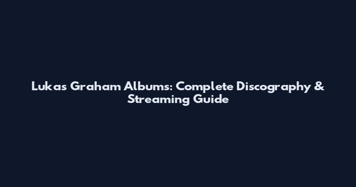 Lukas Graham Albums: Complete Discography & Streaming Guide