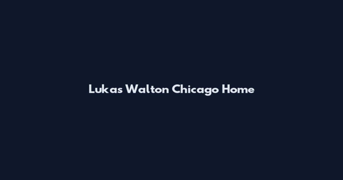 Lukas Walton Chicago Home