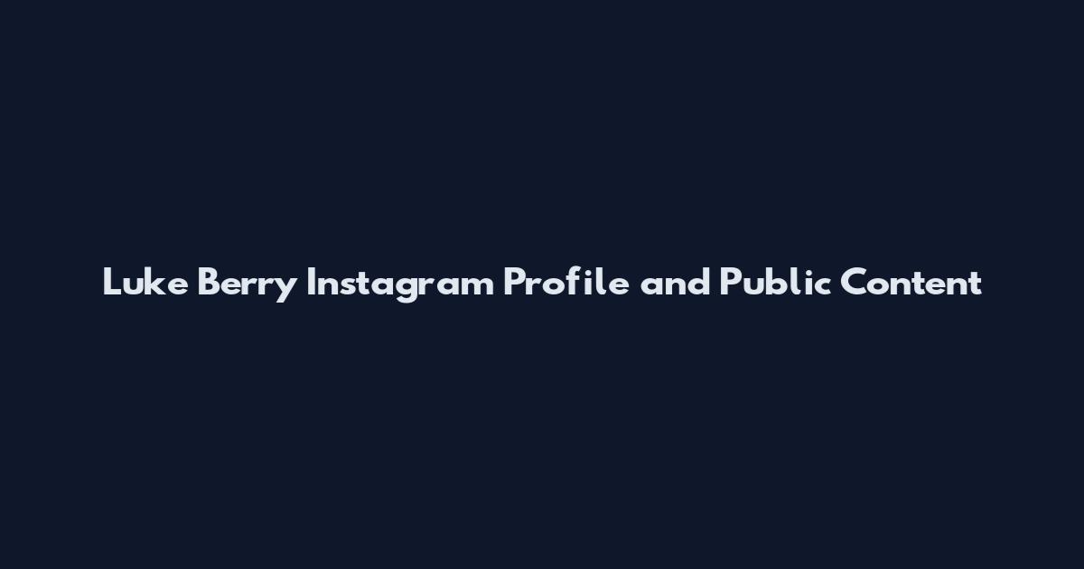 Luke Berry Instagram Profile and Public Content