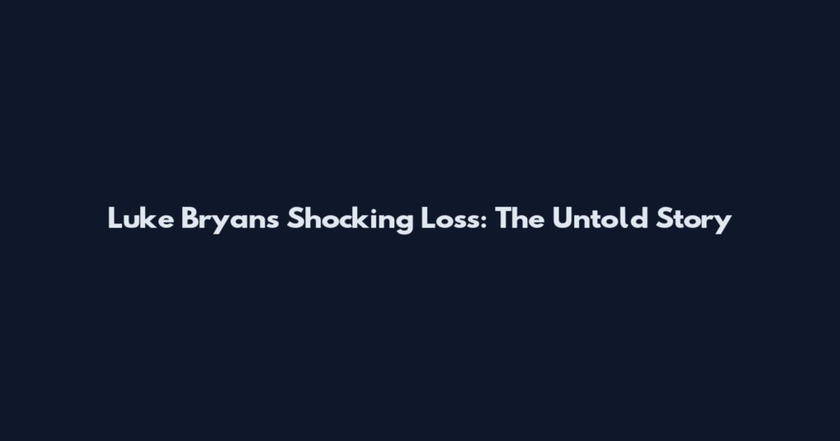 Luke Bryan's Shocking Loss: The Untold Story