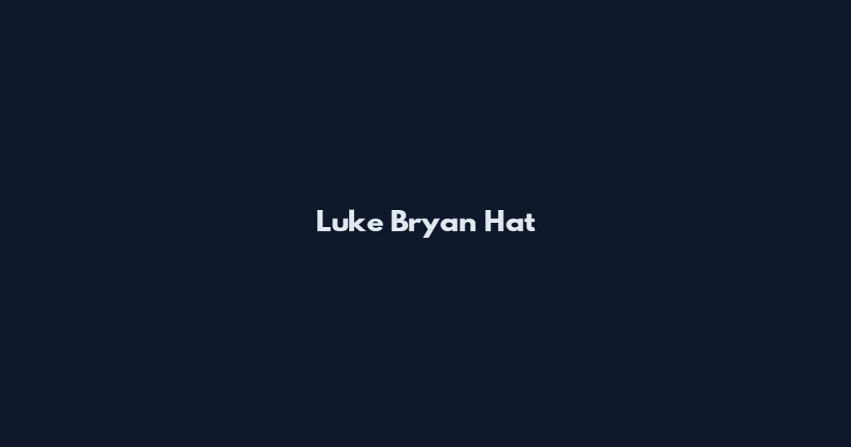 Luke Bryan Hat