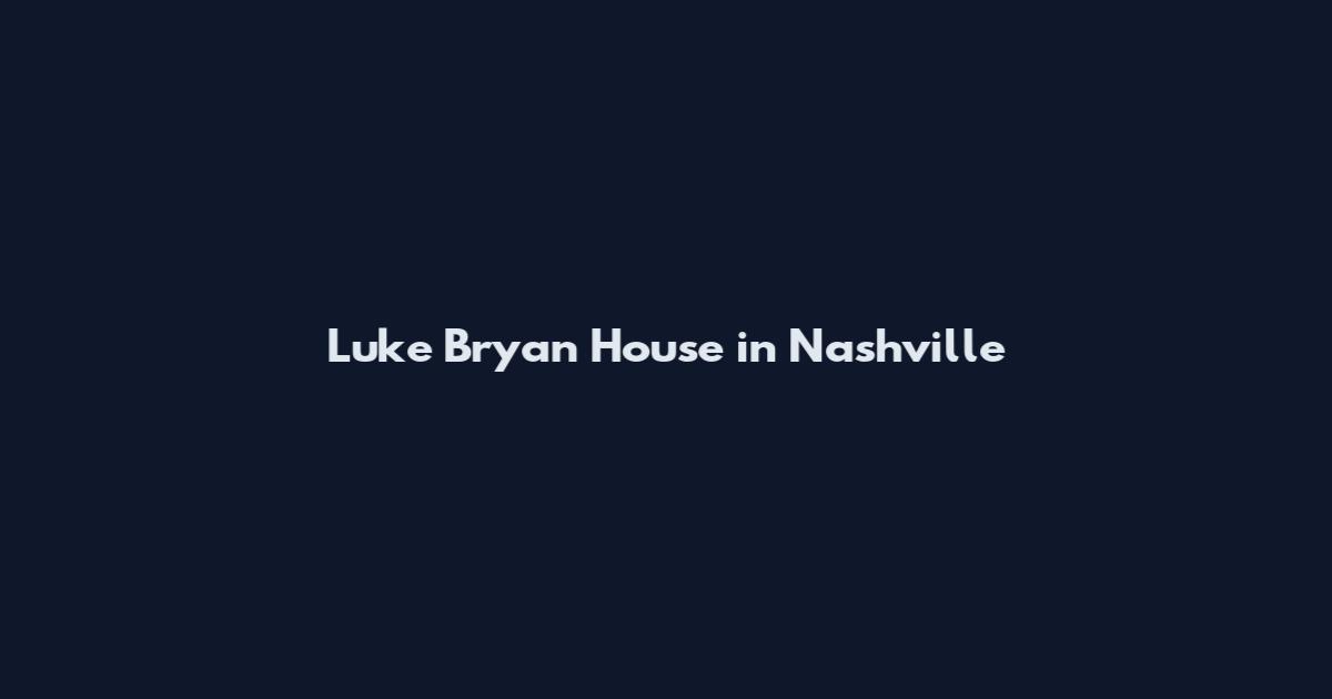 Luke Bryan House in Nashville