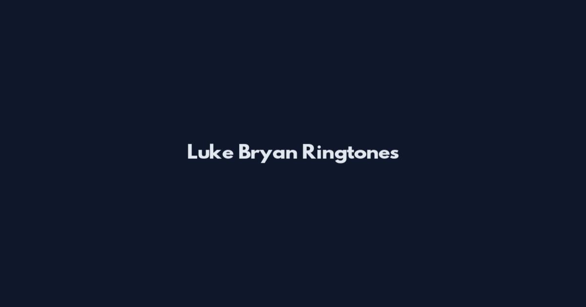 Luke Bryan Ringtones