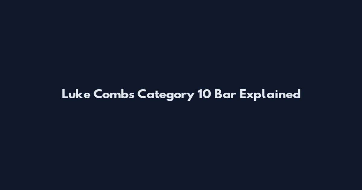 Luke Combs Category 10 Bar Explained
