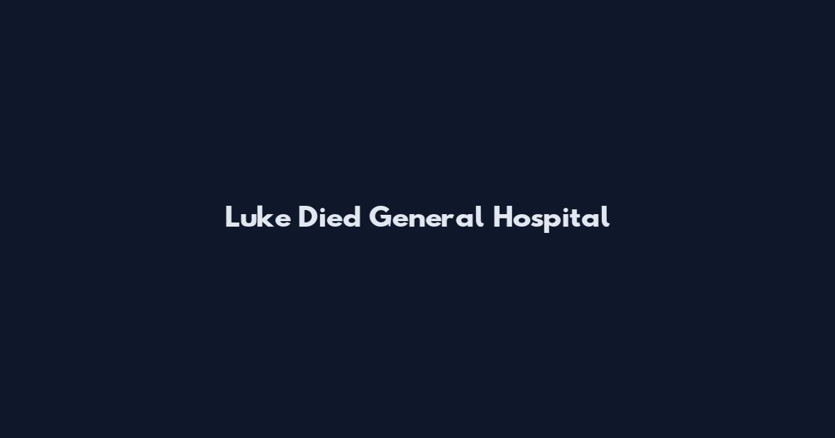 Luke Died General Hospital