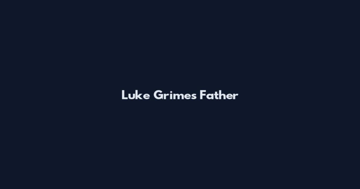 Luke Grimes Father
