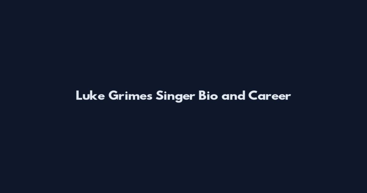 Luke Grimes Singer Bio and Career