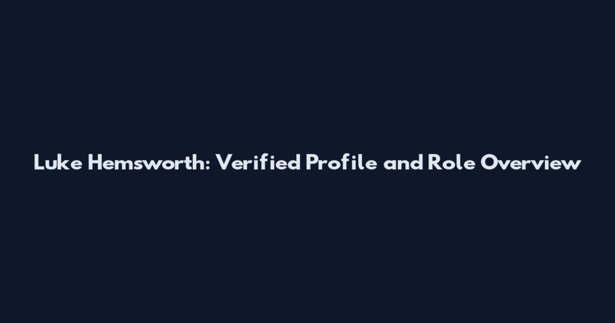 Luke Hemsworth: Verified Profile and Role Overview