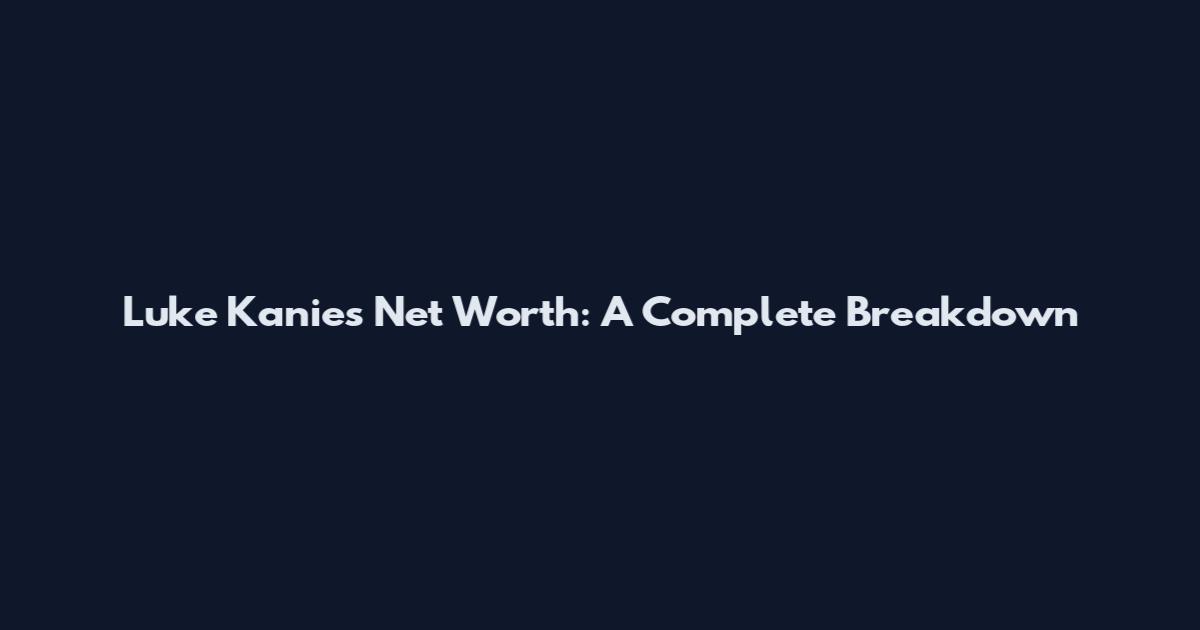 Luke Kanies Net Worth: A Complete Breakdown