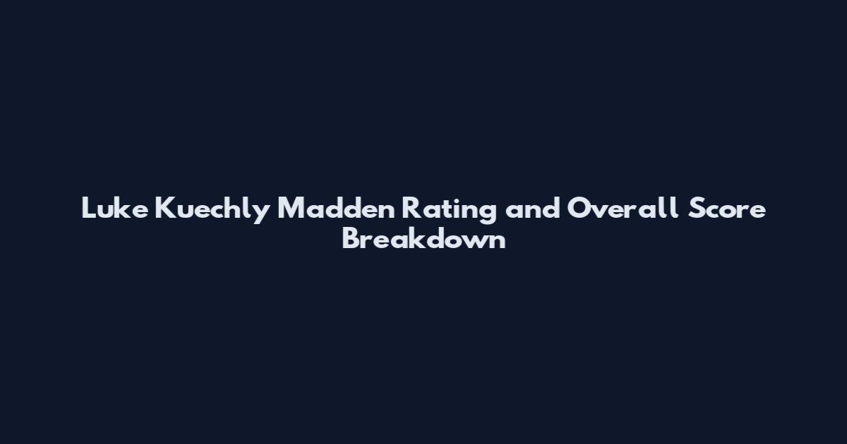 Luke Kuechly Madden Rating and Overall Score Breakdown