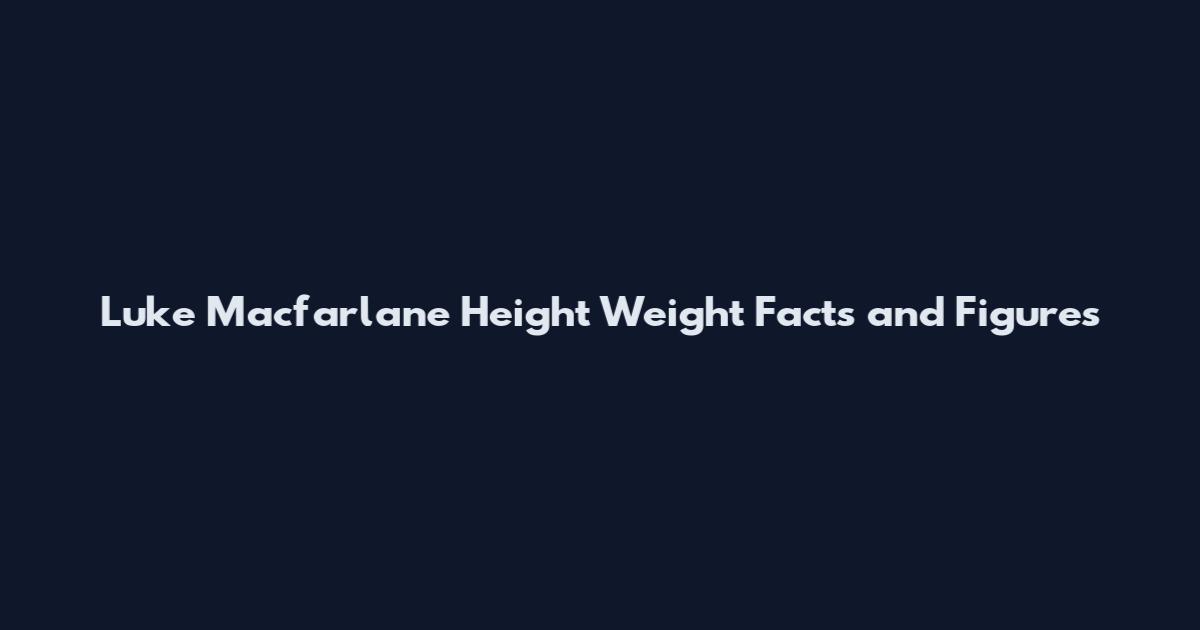 Luke Macfarlane Height Weight Facts and Figures