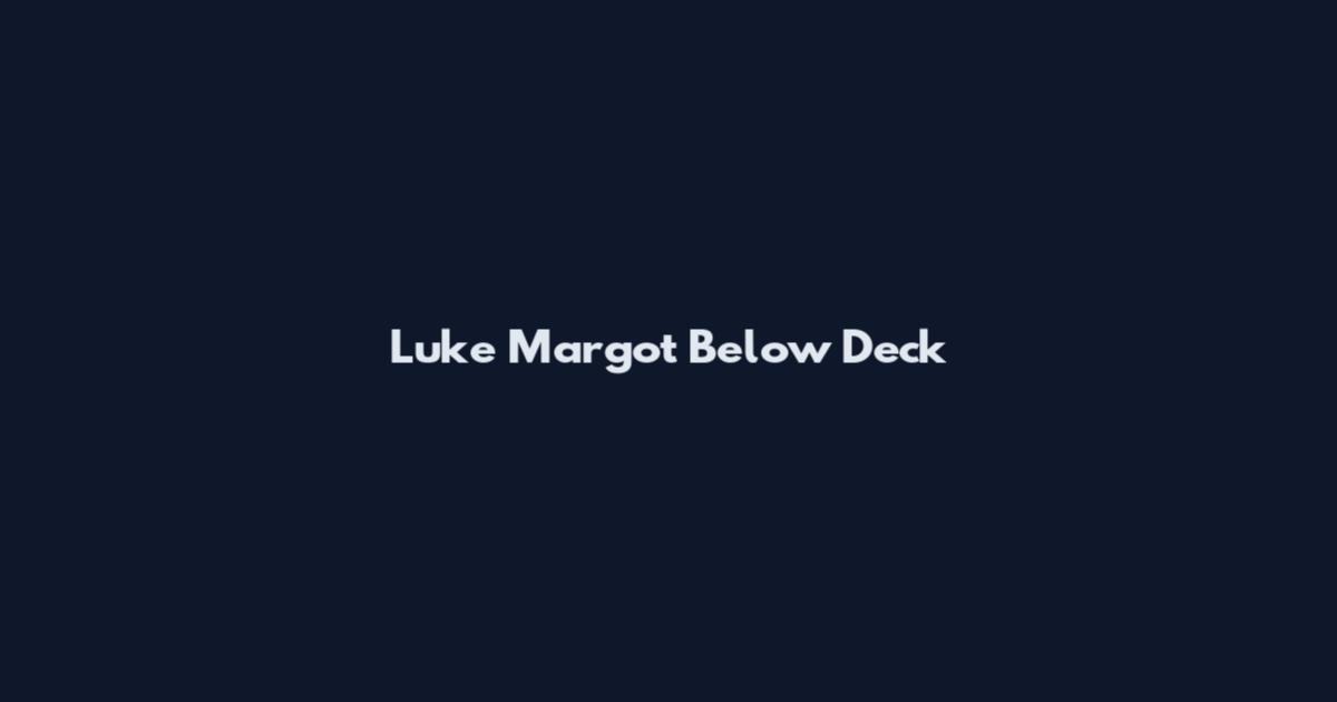 Luke Margot Below Deck