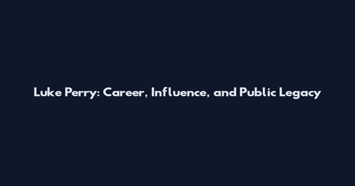 Luke Perry: Career, Influence, and Public Legacy