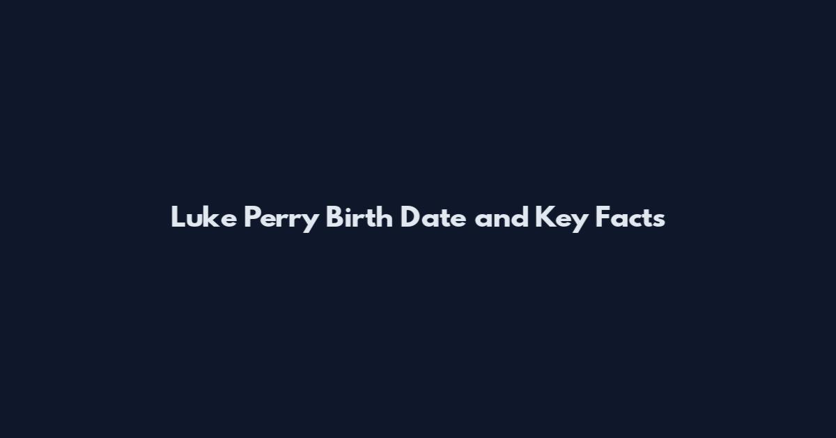 Luke Perry Birth Date and Key Facts