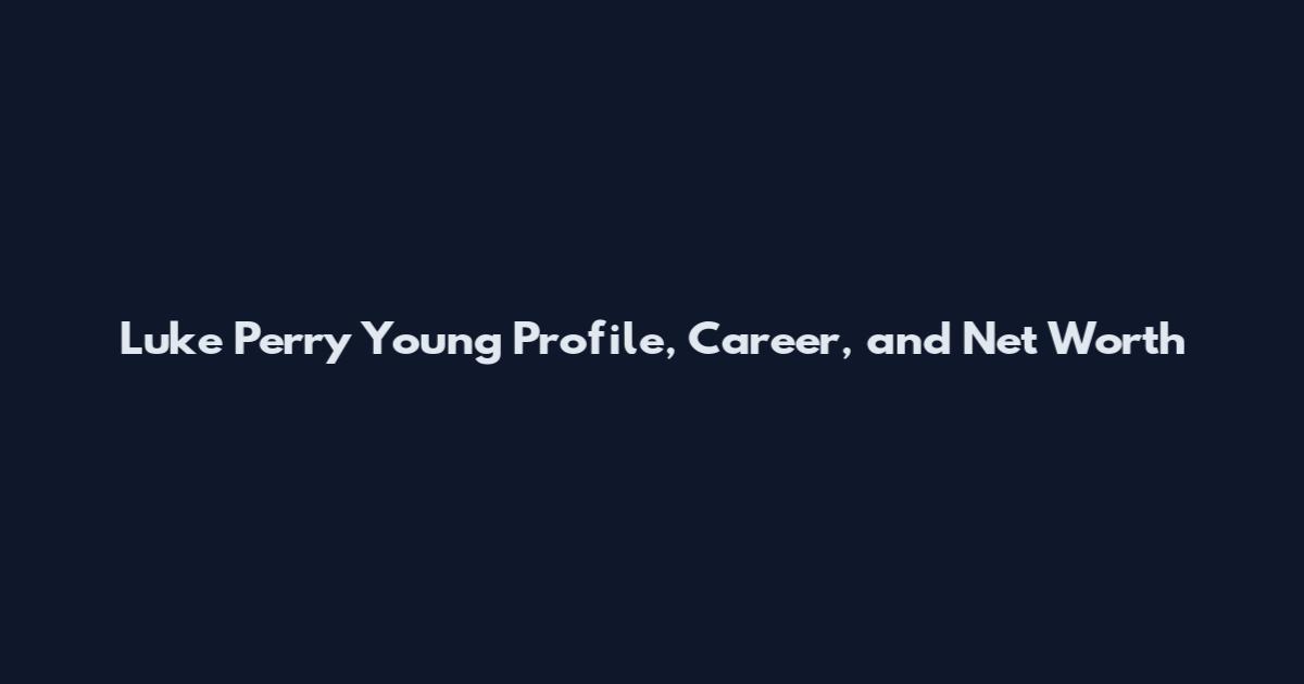 Luke Perry Young Profile, Career, and Net Worth