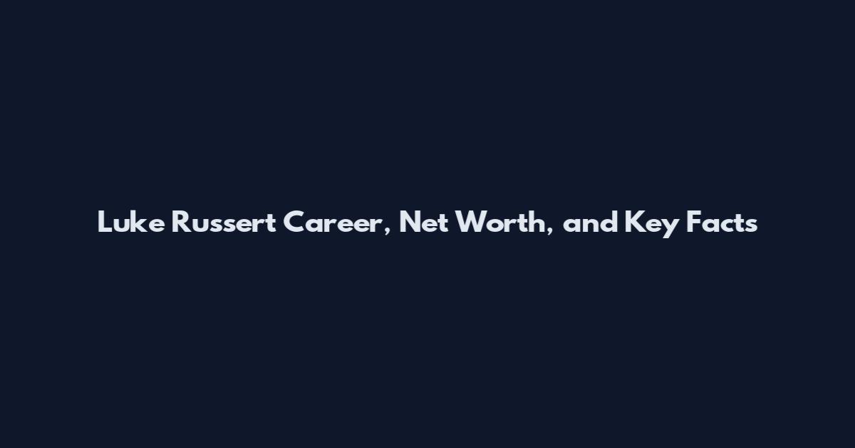 Luke Russert Career, Net Worth, and Key Facts