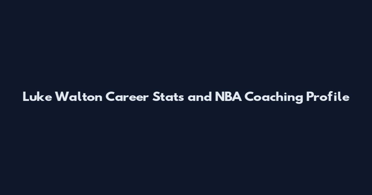 Luke Walton Career Stats and NBA Coaching Profile