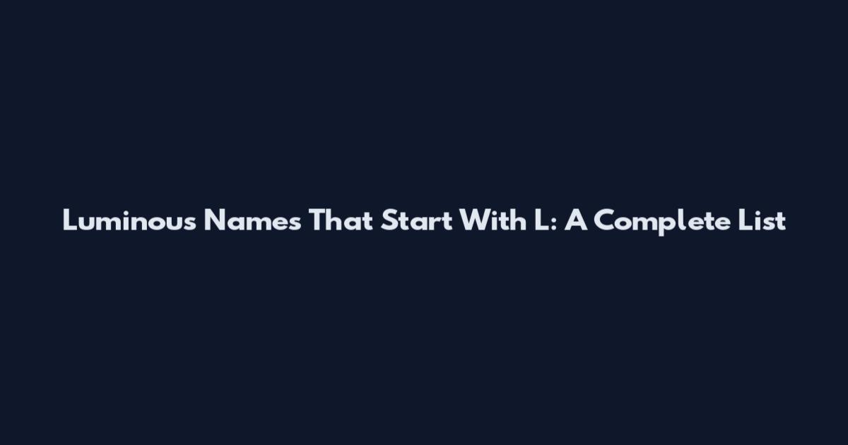 Luminous Names That Start With L: A Complete List