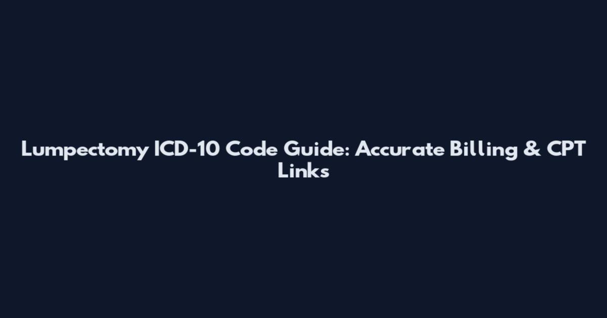 Lumpectomy ICD-10 Code Guide: Accurate Billing & CPT Links