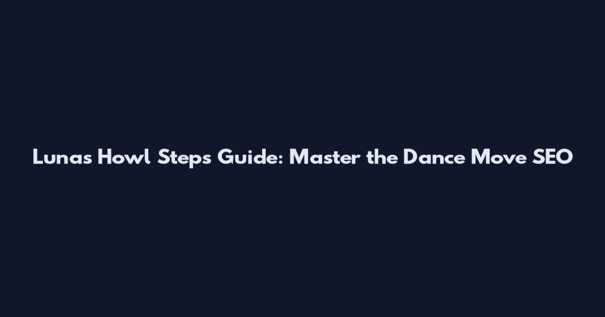 Luna's Howl Steps Guide: Master the Dance Move SEO