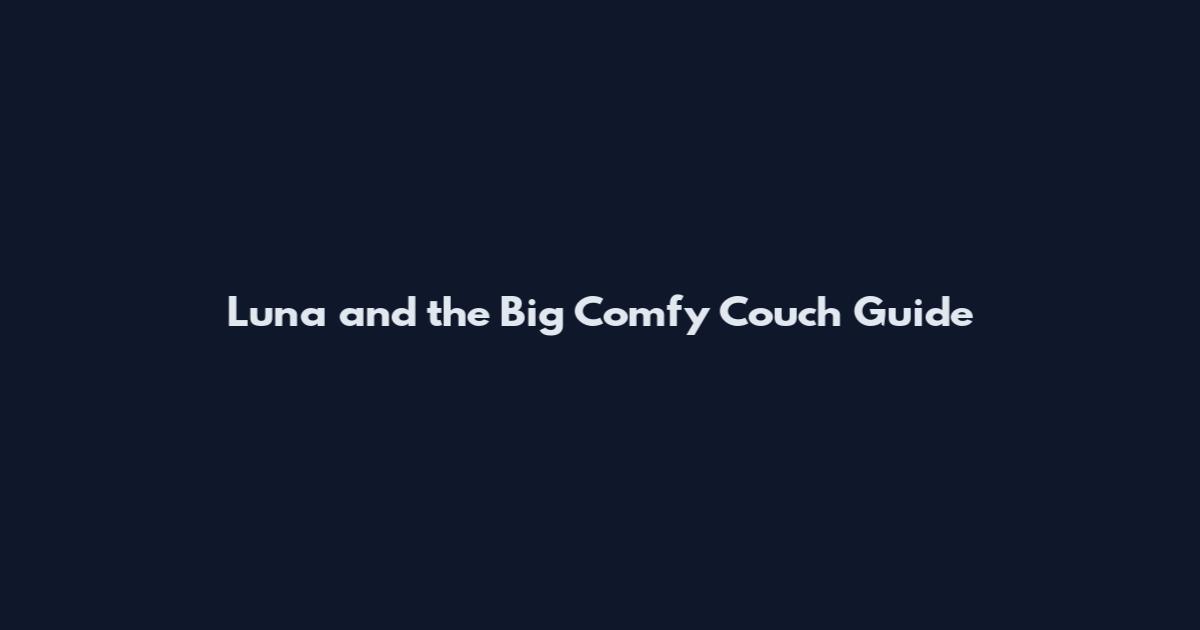Luna and the Big Comfy Couch Guide