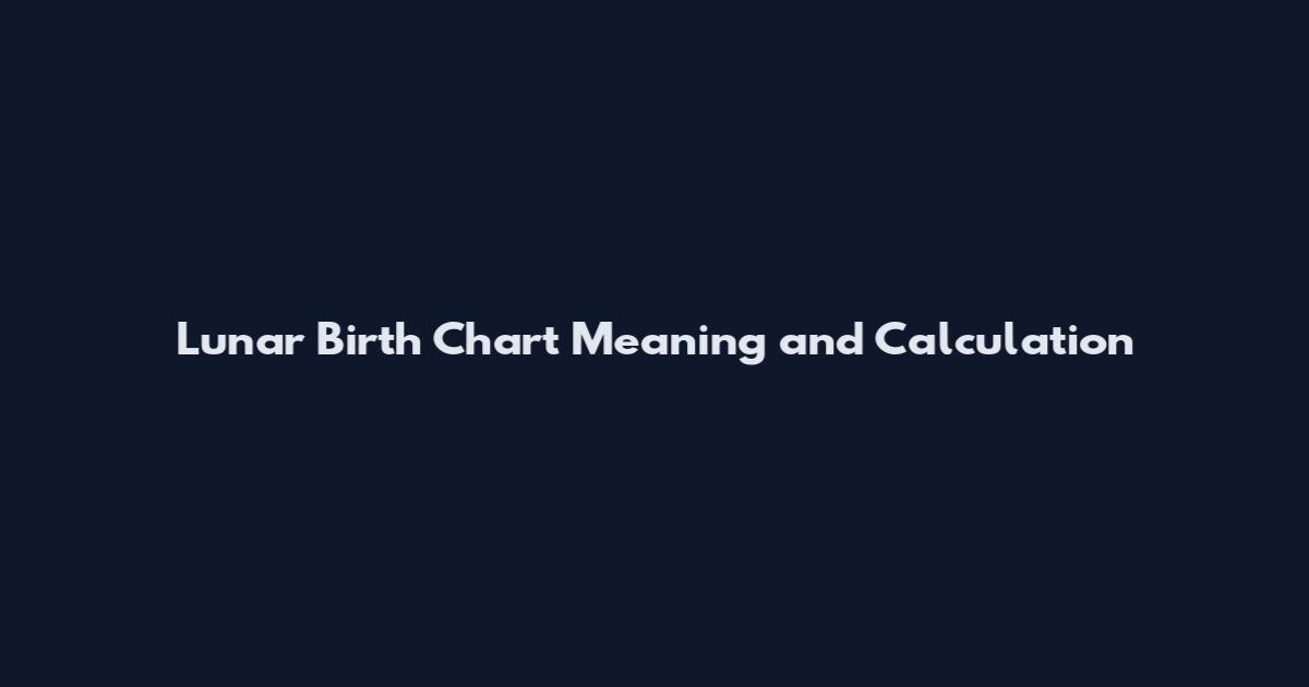Lunar Birth Chart Meaning and Calculation
